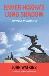 Enver Hoxha's Long Shadow cover