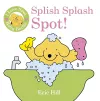 I Love Spot Baby Books: Splish Splash Spot! cover