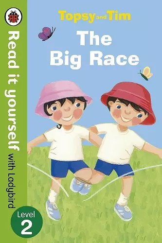 Topsy and Tim: The Big Race - Read it yourself with Ladybird cover