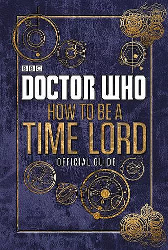 Doctor Who: How to be a Time Lord - The Official Guide cover