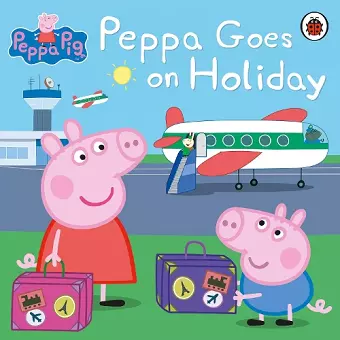 Peppa Pig: Peppa Goes on Holiday cover