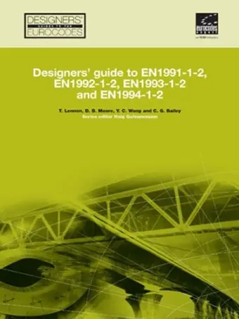 Designers' Guide to EN 1991-1-2, EN 1992-1-2, EN 1993-1-2 and EN 1994-1-2 cover