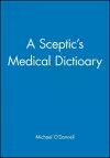 A Sceptic's Medical Dictioary cover