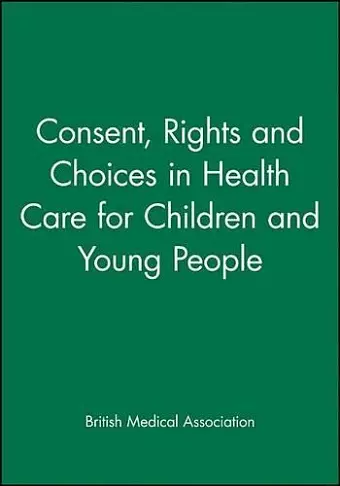 Consent, Rights and Choices in Health Care for Children and Young People cover