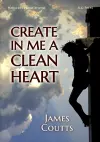 Create in me a Clean Heart cover