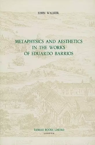 Metaphysics and Aesthetics in the Works of Eduardo Barrios cover