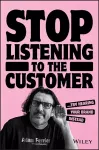 Stop Listening to the Customer cover