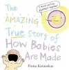 The Amazing True Story of How Babies Are Made cover
