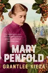Mary Penfold: The true story of the great Australian winemaker, from the bestselling award-winning author of SISTER VIV and MR AND MRS GOULD cover