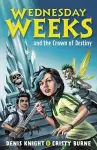 Wednesday Weeks and the Crown of Destiny cover