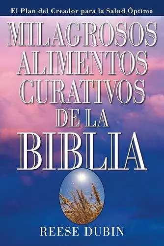 Milagrosos Alimentos Curativos De La Biblia cover