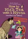 How To High Tea With A Hyena (and Not Get Eaten) cover