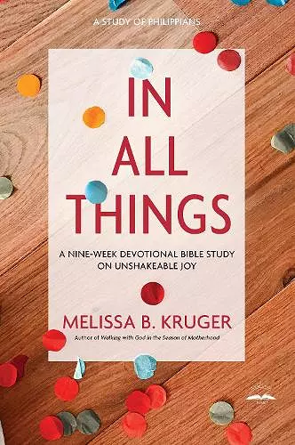 In All Things: A Nine-Week Devotional Bible Study on Unshakeable Joy cover