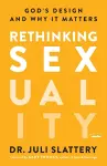 Rethinking Sexuality: God's Design and Why it Matters cover