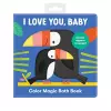 I Love You, Baby Color Magic Bath Book cover