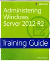 Training Guide Administering Windows Server 2012 R2 (MCSA) cover
