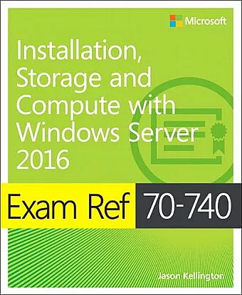 Exam Ref 70-740 Installation, Storage and Compute with Windows Server 2016 cover