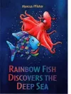Rainbow Fish Discovers the Deep Sea cover