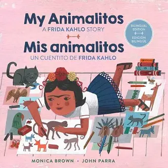 My Animalitos: A Frida Kahlo Story / Mis animalitos: un cuentito de Frida Kahlo (Bilingual Edition) cover