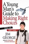 A Young Man's Guide to Making Right Choices cover