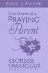 The Power of a Praying Parent Book of Prayers (Milano Softone) cover
