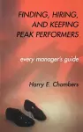 Finding, Hiring, And Keeping Peak Performers cover