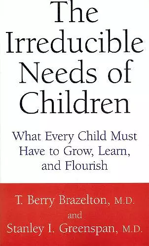 The Irreducible Needs Of Children cover