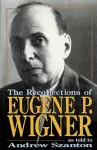 The Recollections Of Eugene P. Wigner cover