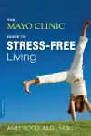 The Mayo Clinic Guide to Stress-Free Living cover
