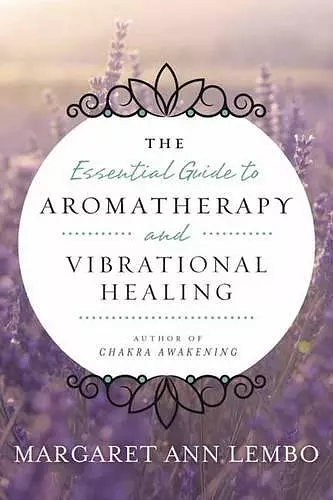 Essential Guide to Aromatherapy and Vibrational Healing cover
