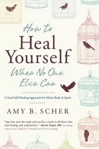 How to Heal Yourself When No One Else Can cover