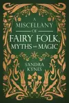 A Miscellany of Fairy Folk, Myths, and Magic cover