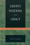 Liberty, Wisdom, and Grace cover