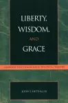 Liberty, Wisdom, and Grace cover