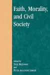 Faith, Morality, and Civil Society cover
