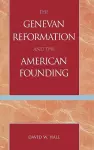 The Genevan Reformation and the American Founding cover