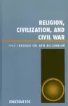 Religion, Civilization, and Civil War cover