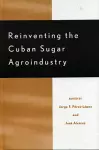 Reinventing the Cuban Sugar Agroindustry cover