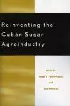 Reinventing the Cuban Sugar Agroindustry cover