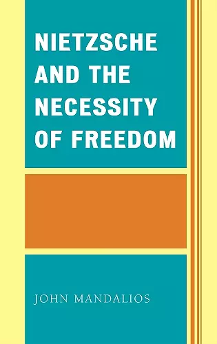 Nietzsche and the Necessity of Freedom cover