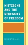 Nietzsche and the Necessity of Freedom cover