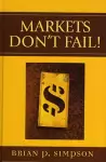 Markets Don't Fail! cover