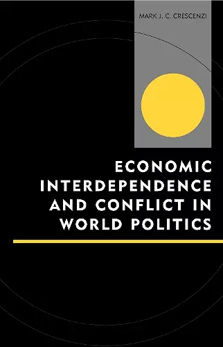 Economic Interdependence and Conflict in World Politics cover