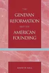 The Genevan Reformation and the American Founding cover