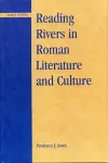 Reading Rivers in Roman Literature and Culture cover