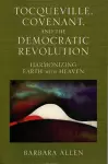 Tocqueville, Covenant, and the Democratic Revolution cover