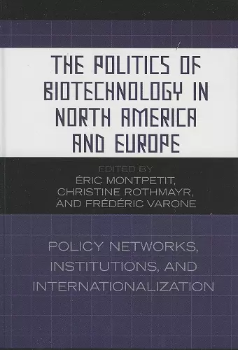 The Politics of Biotechnology in North America and Europe cover