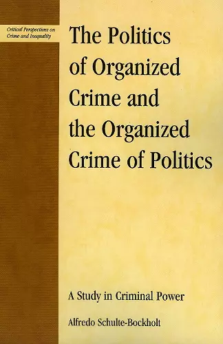 The Politics of Organized Crime and the Organized Crime of Politics cover