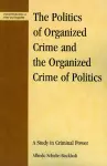 The Politics of Organized Crime and the Organized Crime of Politics cover