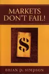 Markets Don't Fail! cover